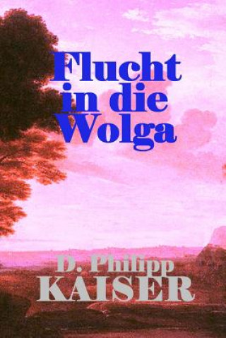 Książka Flucht in die Wolga D Philipp Kaiser