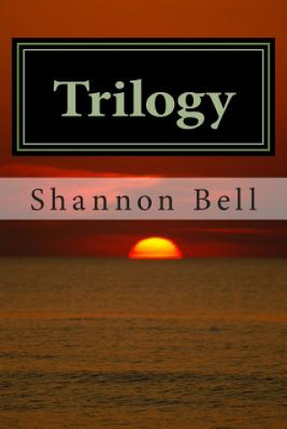 Książka Trilogy: Series 3: essays to enlighten and entertain Shannon Bell