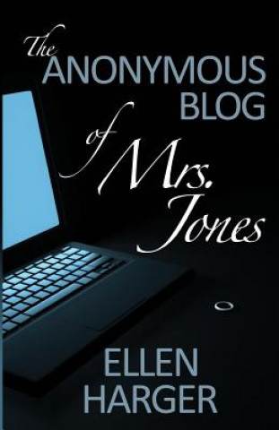 Knjiga The Anonymous Blog of Mrs. Jones Ellen Harger