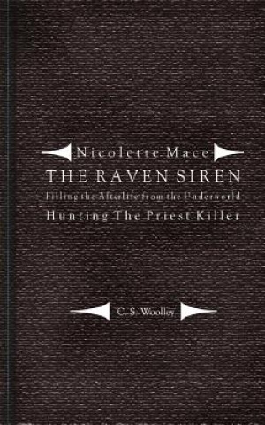 Книга Filling the Afterlife from the Underworld: Hunting the Priest Killer: Case notes from the Raven Siren C S Woolley