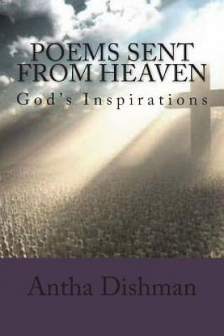 Kniha Poems Sent From Heaven: Inspired By God Rev Antha B Dishman