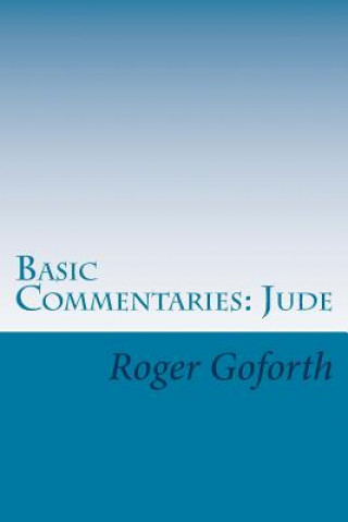 Knjiga Basic Commentaries: Jude Roger Goforth