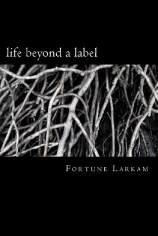 Książka Life Beyond a Label Fortune Larkam