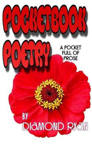 Kniha PocketBook Poetry By Diamond Ryan: Prose, Poems & Observations Of Life! Diamond Ryan