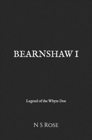 Kniha Bearnshaw: Legend of the Whyte Doe N S Rose