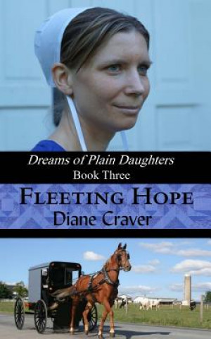 Kniha Fleeting Hope (Dreams of Plain Daughters, Book Three) Diane Craver