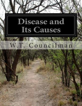 Kniha Disease and Its Causes W T Councilman