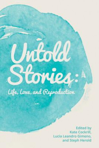 Könyv Untold Stories: Life, Love, and Reproduction Kate Cockrill