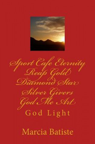 Libro Sport Cafe Eternity Reap Gold Diamond Star Silver Givers God Me Art: God Light Marcia Batiste