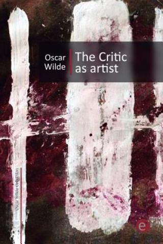 Kniha The Critic as Artist Oscar Wilde