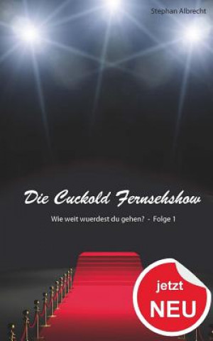 Carte Die Cuckold Fernsehshow - Wie weit wuerdest du gehen?: Folge 1 Stephan Albrecht