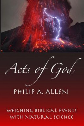 Kniha Acts of God: Weighing Biblical Events with Natural Science Philip A Allen