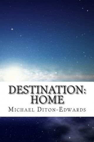 Knjiga Destination: Home Michael Diton-Edwards