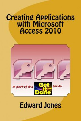 Książka Creating Applications with Microsoft Access 2010 Edward C Jones