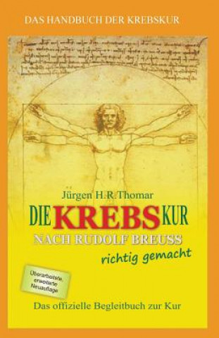 Kniha Die Krebskur Nach Rudolf Breuss Richtig Gemacht: Das Offizielle Begleitbuch Zur Kur Juergen H R Thomar