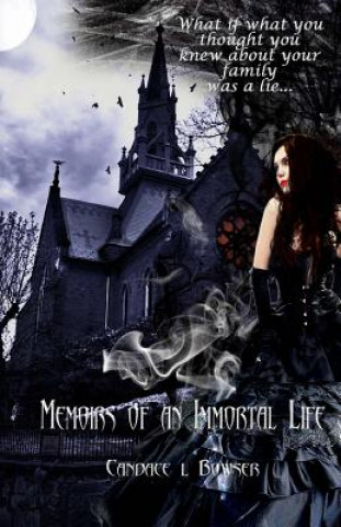 Carte Memoirs of an Immortal Life Candace L Bowser