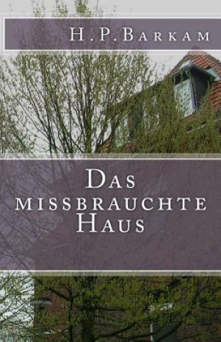 Książka Das Missbrauchte Haus H P Barkam