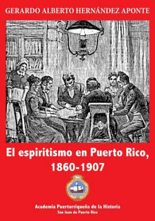 Könyv El espiritismo en Puerto Rico, 1860-1907 Gerardo a Hernandez Aponte