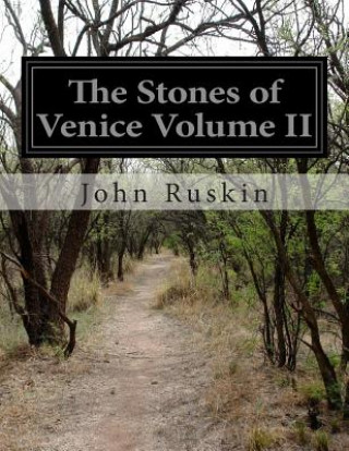 Książka The Stones of Venice Volume II John Ruskin