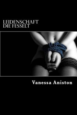 Carte Leidenschaft die fesselt: Gechichten von geheimen Verlangen Vanessa Aniston