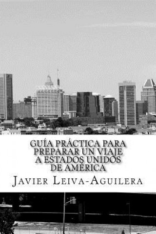 Carte Guía práctica para preparar un viaje a Estados Unidos de América Javier Leiva-Aguilera