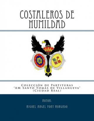 Könyv COSTALEROS DE HUMILDAD - Marcha Procesional: Partituras para Agrupación Musical Miguel Angel Font Morgado