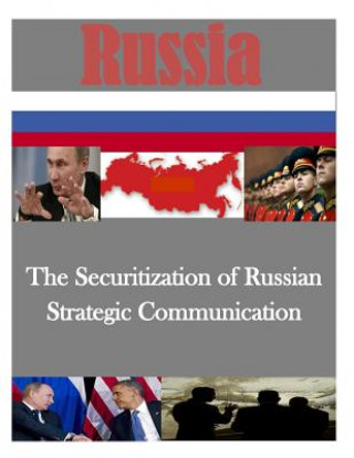 Knjiga The Securitization of Russian Strategic Communication Command and Staff College