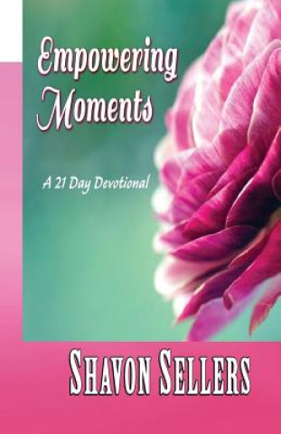 Carte Empowering Moments: A 21 Day Devotional Shavon Sellers