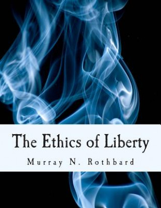 Könyv The Ethics of Liberty (Large Print Edition) Murray N Rothbard