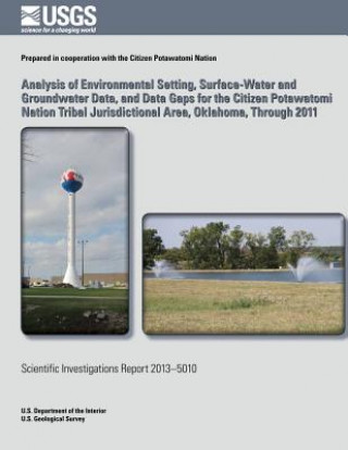 Knjiga Analysis of Environmental Setting, Surface-Water and Groundwater Data, and Data Gaps for the Citizen Potawatomi Nation Tribal Jurisdictional Area, Okl William J Andrews