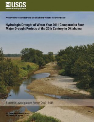 Knjiga Hydrologic Drought of Water Year 2011 Compared to Four Major Drought Periods of the 20th Century in Oklahoma Molly J Shivers