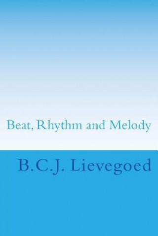 Kniha Beat, Rhythm and Melody: The Therapeutic Use of Musical Elements B C J Lievegoed