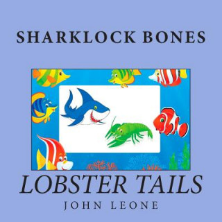 Carte Sharklock Bones: Lobster Tails John L Leone