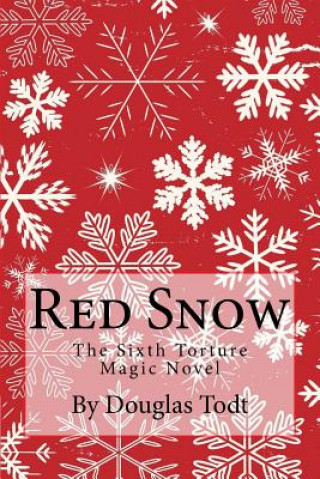 Knjiga Red Snow: The Sixth Torture Magic Novel Douglas Todt