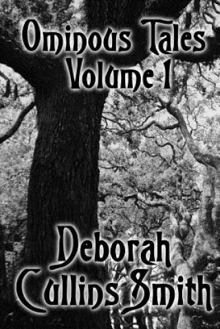 Knjiga Ominous Tales Volume 1 Deborah Cullins Smith