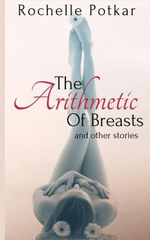 Kniha The Arithmetic of Breasts and Other Stories Rochelle Potkar