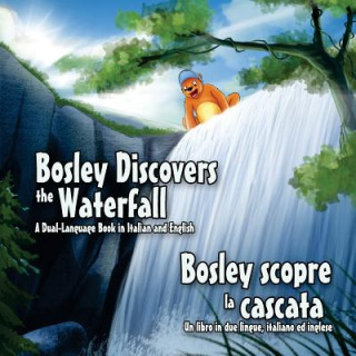 Książka Bosley Discovers the Waterfall - A Dual Language Book in Italian and English: Bosley scopre la cascata Tim Johnson