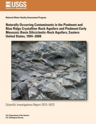 Kniha Naturally Occurring Contaminants in the Piedmont and Blue Ridge Crystalline-Rock Aquifers and Piedmont Early Mesozoic Basin Siliciclastic-Rock Aquifer Melinda J Chapman