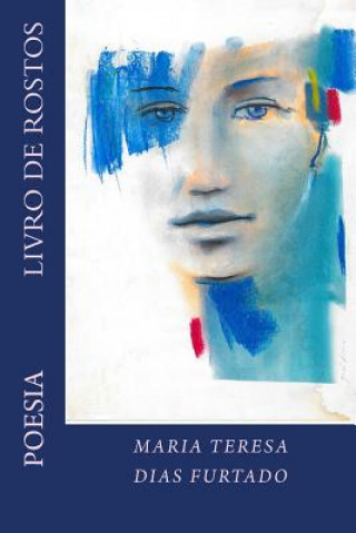 Kniha Livro de rostos: Poesia Maria Teresa Dias Furtado