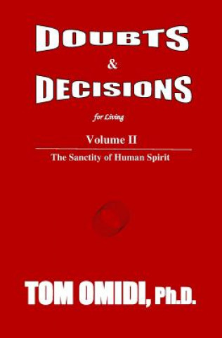 Kniha Doubts and Decisions for Living Vol. II: Volume II: The Sanctity of Human Spirit Tom Omidi Ph D