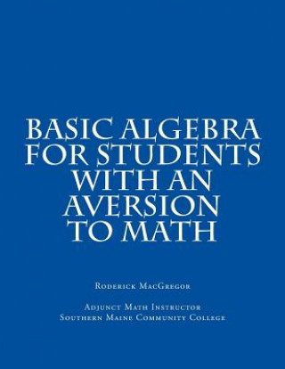 Kniha Basic Algebra for Students with an Aversion to Math MR Roderick J MacGregor