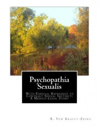 Carte Psychopathia Sexualis: With Especial Reference to Contrary Sexual Instinct: A Medico-Legal Study R Von Krafft-Ebing