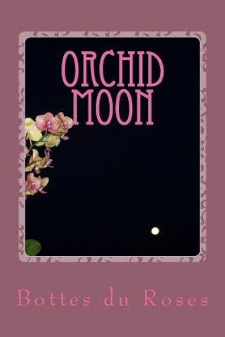 Buch Orchid Moon MS Bottes Du Roses