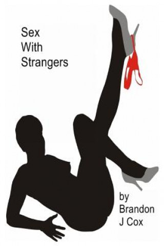 Könyv Sex With Strangers Brandon J Cox