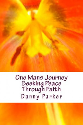 Carte One Mans Journey Seeking Peace Through Faith DANNY PARKER