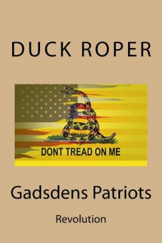 Kniha Gadsdens Patriots: Revolution Duck Roper