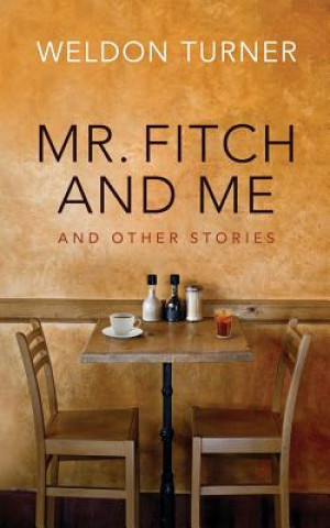 Kniha Mr. Fitch and Me and Other Stories Weldon Turner