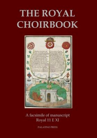 Kniha The Royal Choirbook: A facsimile of manuscript Royal 11 E XI Palatino Press