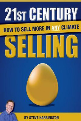 Könyv 21st Century Selling: How to Sell More in Any Climate MR Steve Harrington