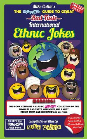 Carte The Hilarious Guide To Great Bad Taste International Ethnic Jokes Mike Callie